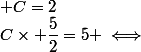 C\times \dfrac{5}{2}=5 \iff&nbsp;&nbsp; C=2