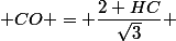  CO = \dfrac{2 HC}{\sqrt{3}} 