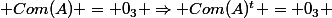  Com(A) = 0_3 \Rightarrow Com(A)^t = 0_3 