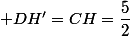  DH'=CH=\dfrac{5}{2}