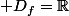  D_f=\R