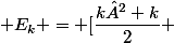  E_k = [\dfrac{k²+k}{2} ;\dfrac {k²+3k}{2}]