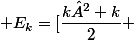  E_k=[\dfrac{k²+k}{2} ;\dfrac {k²+3k}{2}]