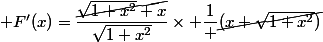  F'(x)=\dfrac{\cancel{\sqrt{1+x^2}+x}}{\sqrt{1+x^2}}\times \dfrac{1} {\cancel{(x+\sqrt{1+x^2})}}