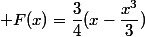  F(x)=\dfrac{3}{4}(x-\dfrac{x^3}{3})