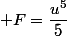  F=\dfrac{u^5}{5}