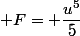  F= \dfrac{u^5}{5}