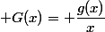  G(x)= \dfrac{g(x)}{x}