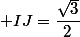  IJ=\dfrac{\sqrt{3}}{2}