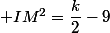  IM^2=\dfrac{k}{2}-9