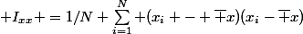  I_{xx} =1/N \sum_{i=1}^{N}\n (x_i - \bar x)(x_i-\bar x)