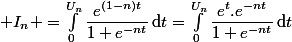  I_n =\int_0^{U_n}\dfrac{e^{(1-n)t}}{1+e^{-nt}}\,\text{d}t=\int_0^{U_n}\dfrac{e^t.e^{-nt}}{1+e^{-nt}}\,\text{d}t