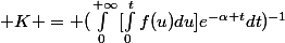  K = (\int_{0}^{+\infty}{[\int_{0}^{t}{f(u)du}]e^{-\alpha t}dt})^{-1}