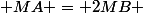  MA = 2MB 