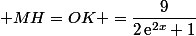  MH=OK =\dfrac{9}{2\,\text{e}^{2x}+1}