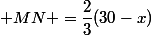  MN =\dfrac{2}{3}(30-x)