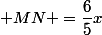  MN =\dfrac{6}{5}x
