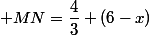  MN=\dfrac{4}{3} (6-x)