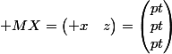  MX=\begin{pmatrix} x&nbsp;&nbsp;2y&nbsp;&nbsp;0\\2x&nbsp;&nbsp;y&nbsp;&nbsp;0\\2x&nbsp;&nbsp;0&nbsp;&nbsp;z\end{pmatrix}=\begin{pmatrix}pt\\pt\\pt\end{pmatrix}