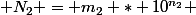  N_2 = m_2 * 10^{n_2} 