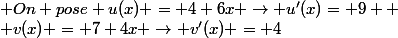  On pose u(x) = 4+6x \rightarrow u'(x)= 9  \\ v(x) = 7+4x \rightarrow v'(x) = 4