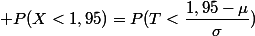  P(X<1,95)=P(T<\dfrac{1,95-\mu}{\sigma})