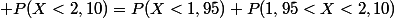  P(X<2,10)=P(X<1,95)+P(1,95<X<2,10)