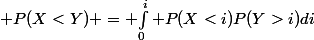  P(X<Y) = $\int_{0}^i P(X<i)P(Y>i)di$