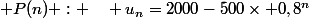  P(n) : \quad u_n=2000-500\times 0,8^n