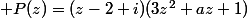  P(z)=(z-2+i)(3z^2+az+1)