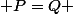 P=Q 