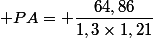  PA= \dfrac{64,86}{1,3\times1,21}