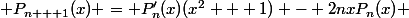  P_{n + 1}(x) = P'_n(x)(x^2 + 1) - 2nxP_n(x) 