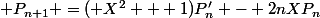  P_{n+1} =( X^2 + 1)P_n' - 2nXP_n