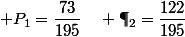  P_1=\dfrac{73}{195}\quad \P_2=\dfrac{122}{195}