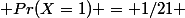  Pr(X=1) = 1/21 