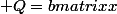  Q=\begin {bmatrix}x\\&nbsp;&nbsp;f(x)\end {bmatrix}