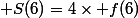  S(6)=4\times f(6)