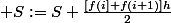  S:=S+\frac{[f(i]+f(i+1)]h}{2}