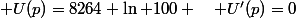  U(p)=8264 \ln 100 \quad U'(p)=0