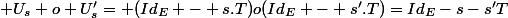  U_s o U_s'= (Id_E - s.T)o(Id_E - s'.T)=Id_E-s-s'T