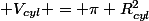  V_{cyl} = \pi R_{cyl}^2&nbsp;&nbsp;H_{cyl} 