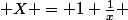  X = 1+\frac{1}{x} 