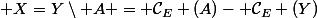  X=Y\setminus A = \mathcal{C}_E (A)- \mathcal{C}_E (Y)