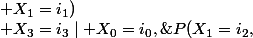 P(X_1=i_2,\; X_3=i_3\mid X_0=i_0,\; X_1=i_1)