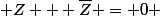  Z + \bar{Z} = 0 