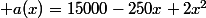  a(x)=15000-250x+2x^2