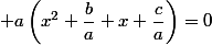  a\left(x^2+\dfrac{b}{a} x+\dfrac{c}{a}\right)=0