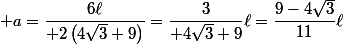  a=\dfrac{6\ell}{ 2\left(4\sqrt{3}+9\right)}=\dfrac{3}{ 4\sqrt{3}+9}\ell=\dfrac{9-4\sqrt{3}}{11}\ell