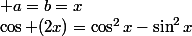  a=b=x\quad&nbsp;&nbsp;\cos (2x)=\cos^2x-\sin^2x